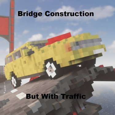 Мод "Bridge Construction But With Traffic" для Teardown