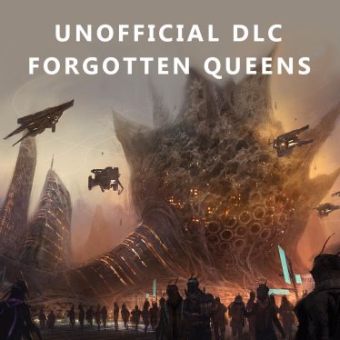 Мод «Unofficial Hive DLC: Forgotten Queens» версия 19.03.20 для Stellaris (v2.6.0 - 2.6.1)
