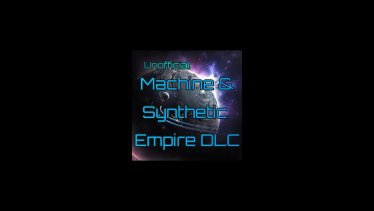 Мод «Unofficial Machine & Synthetic Empire DLC» версия 23.03.20 для Stellaris (v2.6.0 - 2.6.1)