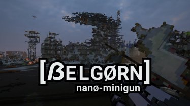 Мод "Belgorn [nano-minigun]" для Teardown 0