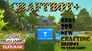 Мод "Craftbot+" для Scrap Mechanic