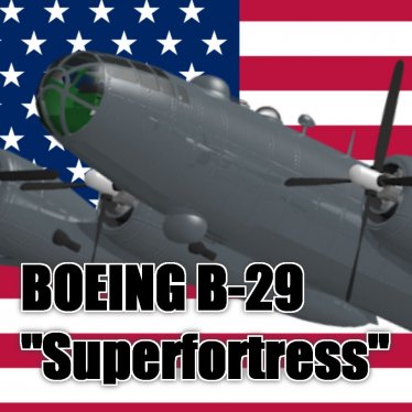 Мод «Boeing B-29 "Superfortress"» для Ravenfield (Build 21)