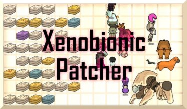 Мод «Xenobionic Patcher» для Rimworld (v1.0 - 1.1)