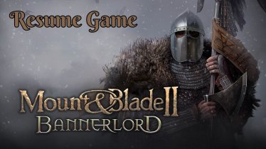 Мод «Resume Game» для Mount & Blade II: Bannerlord