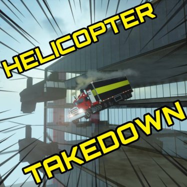 Мод "Helicopter takedown" для Teardown