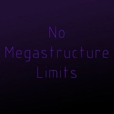 Мод «No Megastructure Limits» версия 25.03.20 для Stellaris (v2.6.0 - 2.6.2)