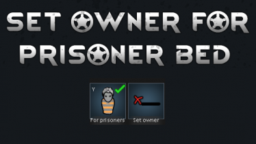 Мод «Set Owner for Prisoner Beds» версия 10.04.20 для Rimworld (v1.1)