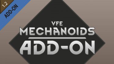 Мод «VFE - Mechanoids : Unoffical Add-On» для Rimworld (v1.2)