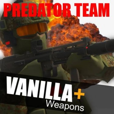 Мод «Vanilla + - PREDATOR Team Weapons» для Ravenfield (Build 25)