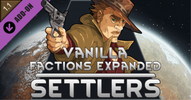Мод «Vanilla Factions Expanded - Settlers» версия 17.04.20 для Rimworld (v1.1)