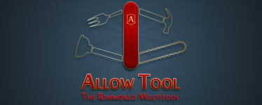 Мод «Allow Tool» версия 17.04.20 для Rimworld (v1.0 - 1.1)