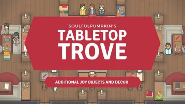 Мод «Tabletop Trove - Additional Joy Objects and Decor» для Rimworld (v1.0 - 1.1)