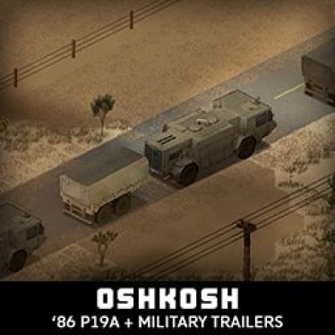Мод "'86 Oshkosh P19A + Military Trailers" для Project Zomboid