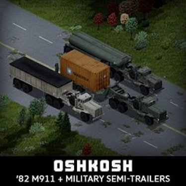 Мод "'82 Oshkosh M911 + Military Semi-Trailers" для Project Zomboid