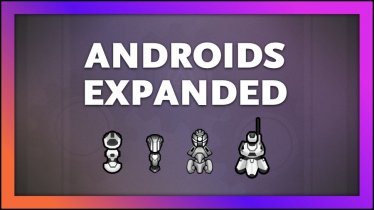 Мод «Androids Expanded» для Rimworld (v1.1)