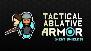 Мод «Tactical Ablative Armor (Meat Shields)» для Rimworld (v1.1 - 1.2) 0