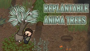 Мод "Replantable Anima Trees" для Rimworld